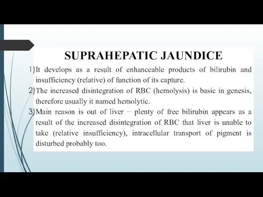 SUPRAHEPATIC JAUNDICE It develops as a result of enhanceable products