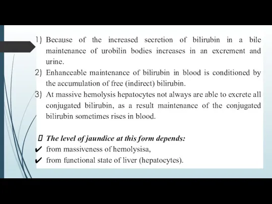 Because of the increased secretion of bilirubin in a bile