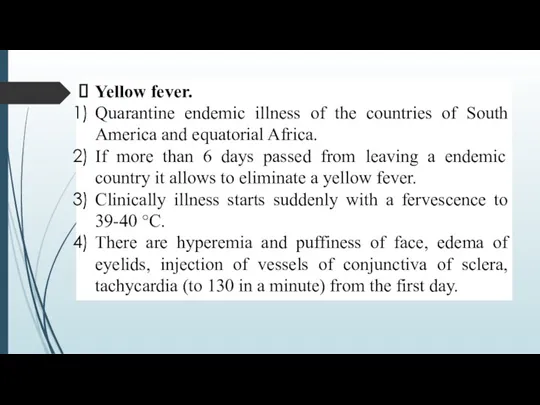 Yellow fever. Quarantine endemic illness of the countries of South