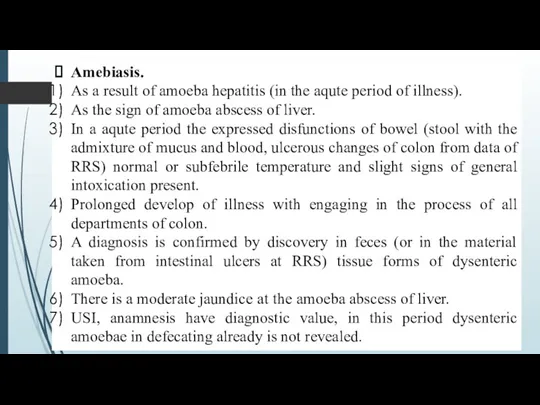 Amebiasis. As a result of amoeba hepatitis (in the aqute