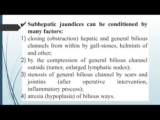 Subhepatic jaundices can be conditioned by many factors: closing (obstruction)