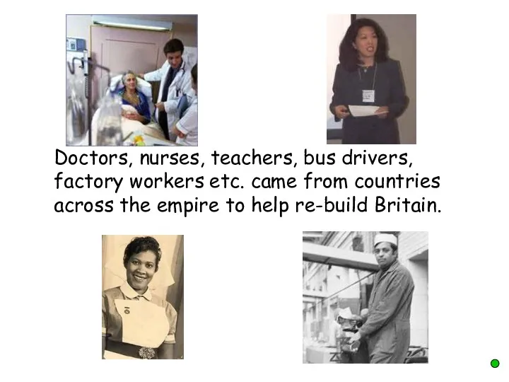 Doctors, nurses, teachers, bus drivers, factory workers etc. came from