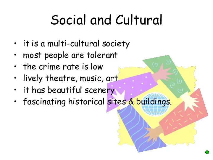 Social and Cultural it is a multi-cultural society most people