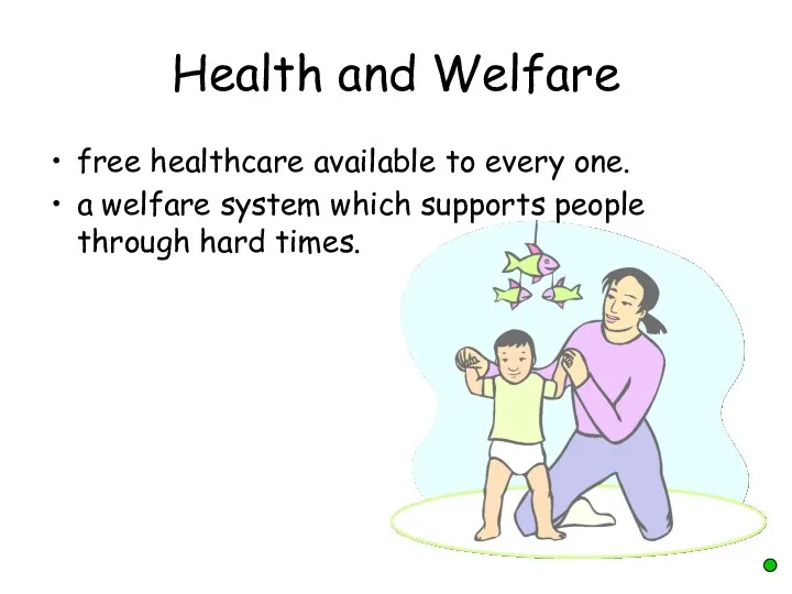 Health and Welfare free healthcare available to every one. a