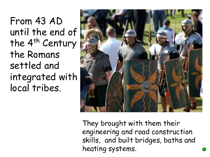 From 43 AD until the end of the 4th Century