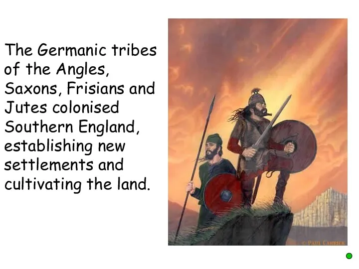 The Germanic tribes of the Angles, Saxons, Frisians and Jutes