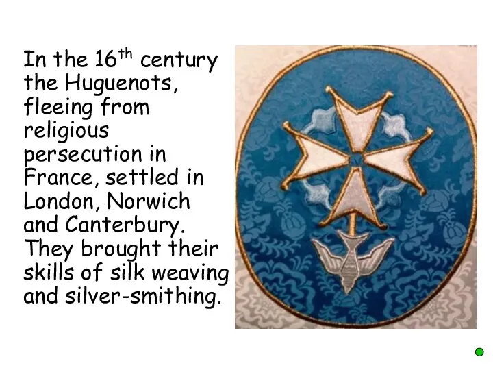 In the 16th century the Huguenots, fleeing from religious persecution