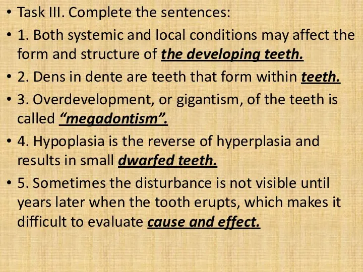 Task III. Complete the sentences: 1. Both systemic and local conditions may affect