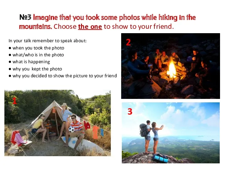 №3 Imagine that you took some photos while hiking in