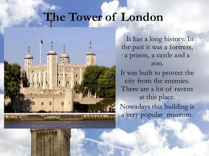 The Tower of London It has a long history. In