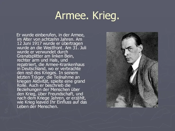 Armee. Krieg. Er wurde einberufen, in der Armee, im Alter von achtzehn Jahren.