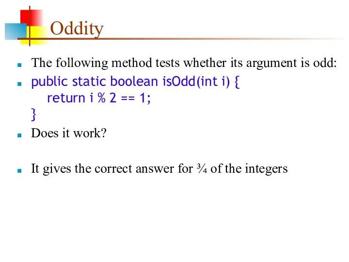 Oddity The following method tests whether its argument is odd: