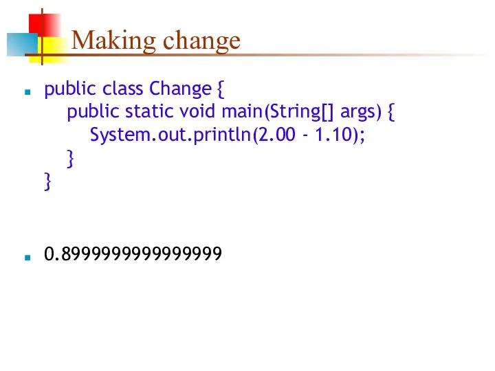 Making change public class Change { public static void main(String[]