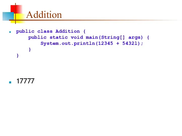 Addition public class Addition { public static void main(String[] args)