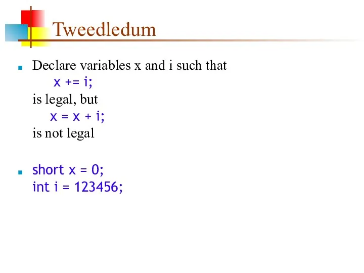 Tweedledum Declare variables x and i such that x +=