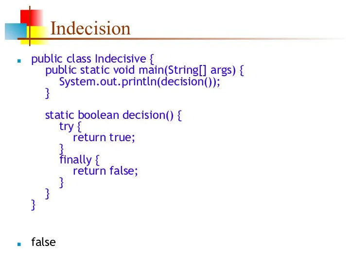 Indecision public class Indecisive { public static void main(String[] args)