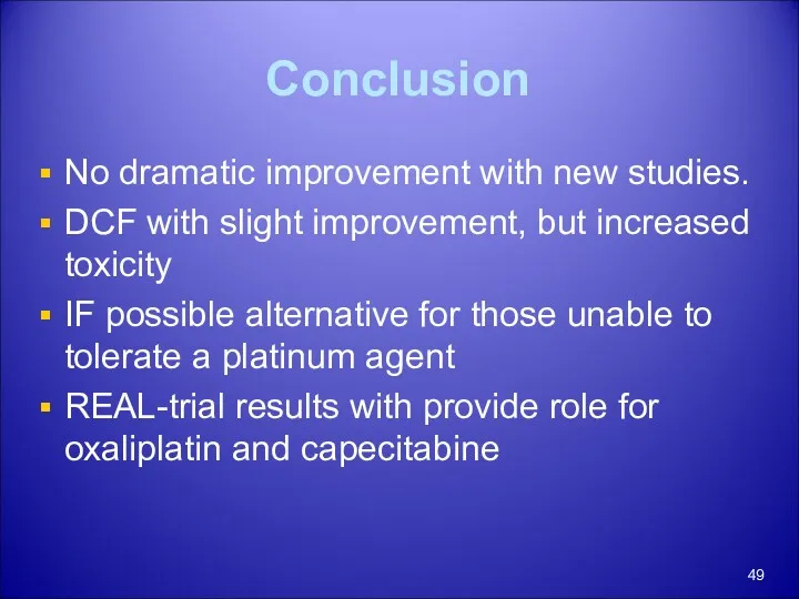 Conclusion No dramatic improvement with new studies. DCF with slight