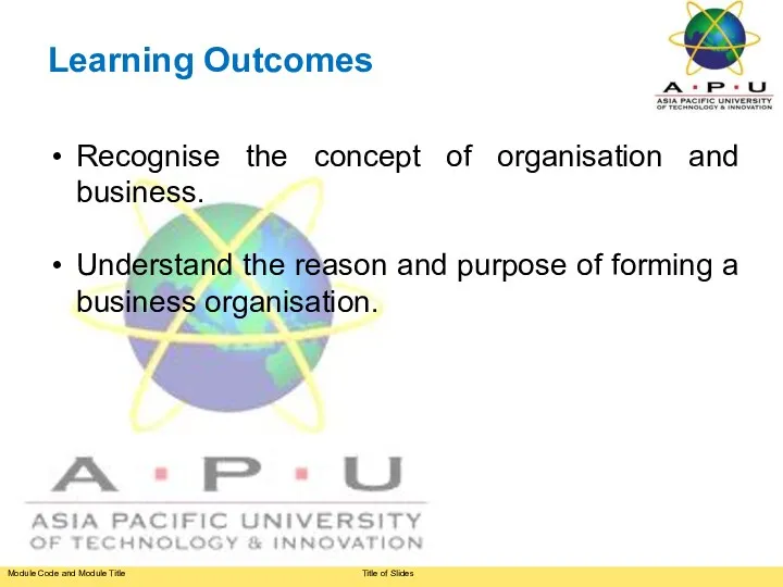 Learning Outcomes Recognise the concept of organisation and business. Understand