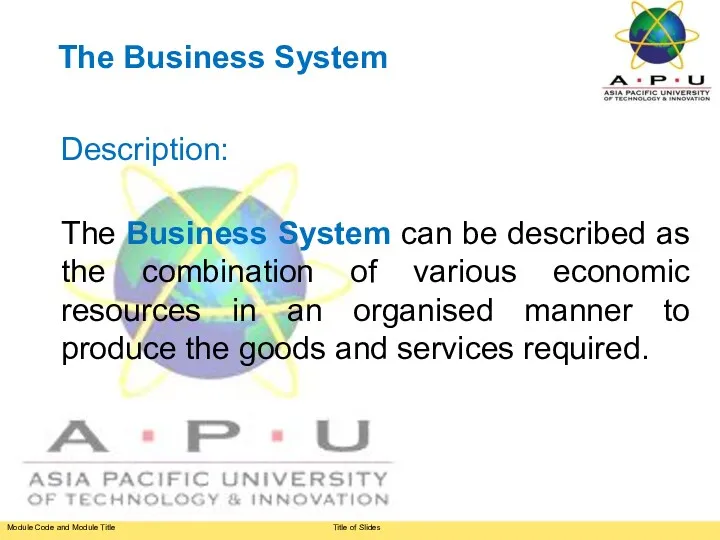 Description: The Business System can be described as the combination