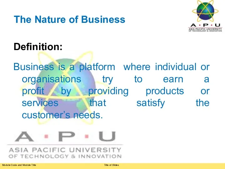 The Nature of Business Definition: Business is a platform where