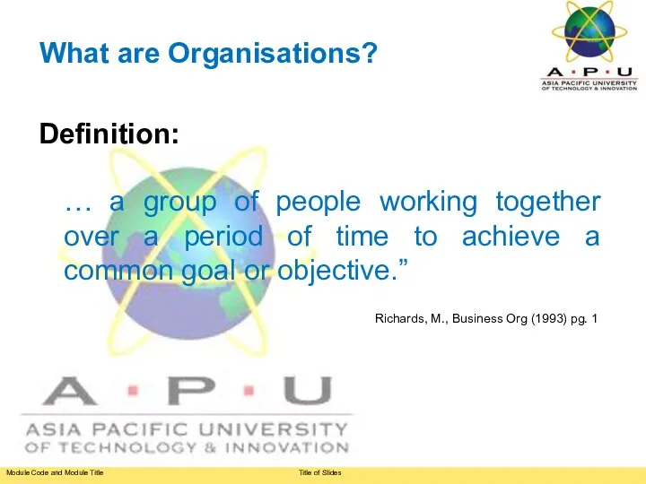 What are Organisations? … a group of people working together