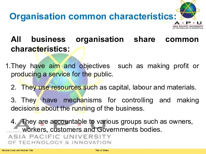 Organisation common characteristics: All business organisation share common characteristics: They