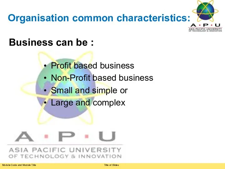 Organisation common characteristics: Business can be : Profit based business