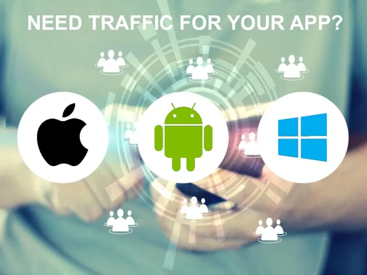 NEED TRAFFIC FOR YOUR APP?