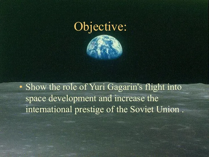 Objective: Show the role of Yuri Gagarin's flight into space development and increase