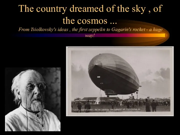 The country dreamed of the sky , of the cosmos ... From Tsiolkovsky's
