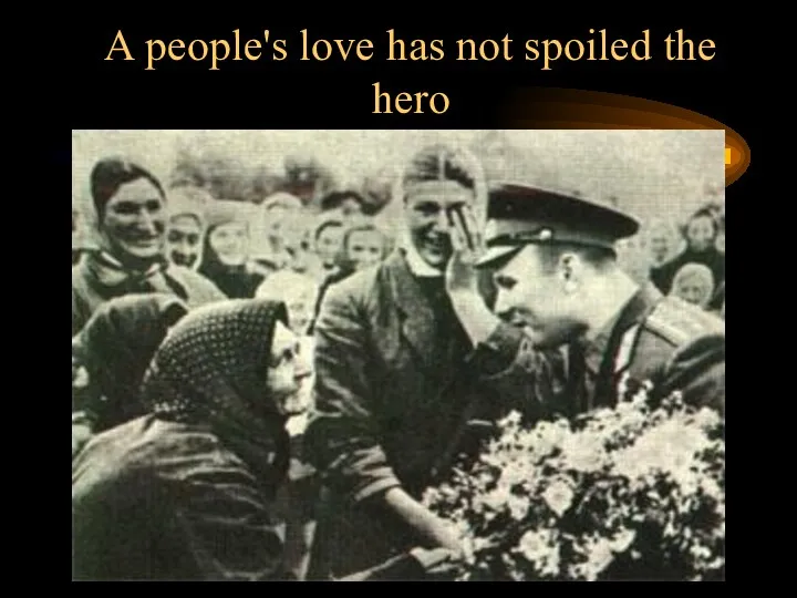 A people's love has not spoiled the hero
