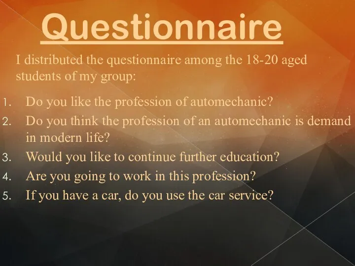 Questionnaire Do you like the profession of automechanic? Do you