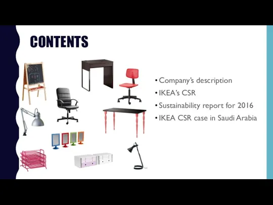 CONTENTS Company’s description IKEA’s CSR Sustainability report for 2016 IKEA CSR case in Saudi Arabia