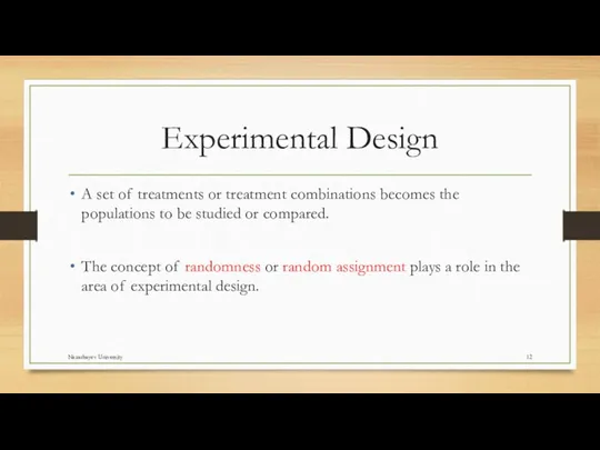 Experimental Design A set of treatments or treatment combinations becomes