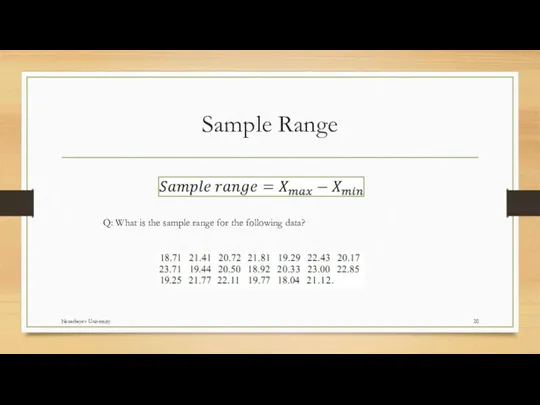 Sample Range Q: What is the sample range for the following data? Nazarbayev University
