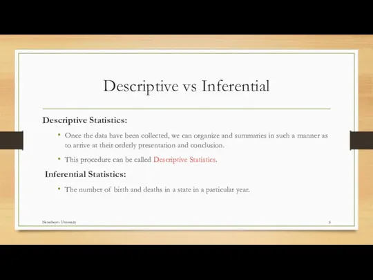 Descriptive vs Inferential Descriptive Statistics: Once the data have been