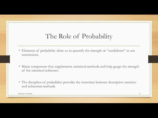 The Role of Probability Elements of probability allow us to