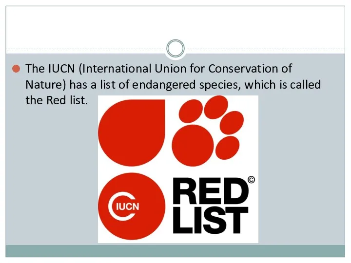 The IUCN (International Union for Conservation of Nature) has a