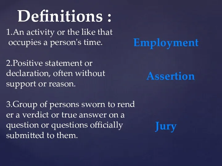 Definitions : 1.An activity or the like that occupies a person's time. 2.Positive