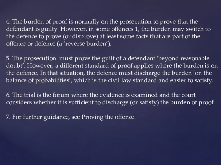 4. The burden of proof is normally on the prosecution to prove that