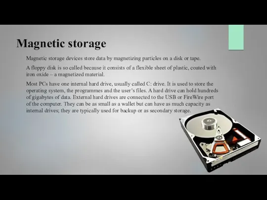Magnetic storage Magnetic storage devices store data by magnetizing particles