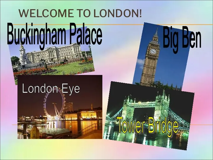 WELCOME TO LONDON! Big Ben London Eye Tower Bridge Buckingham Palace