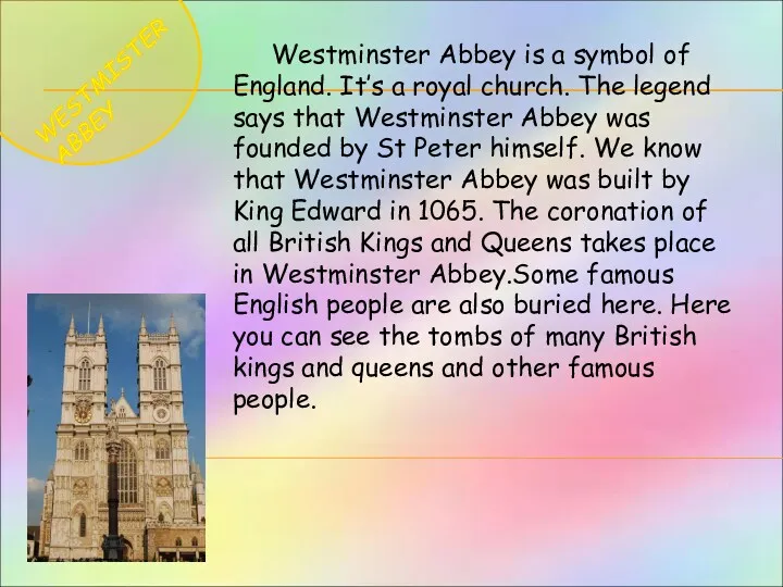 WESTMISTER ABBEY Westminster Abbey is a symbol of England. It’s