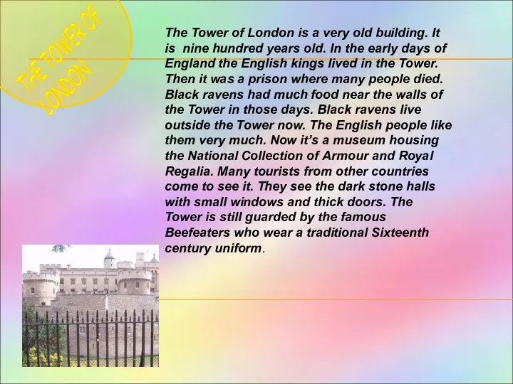 THE TOWER OF LONDON The Tower of London is a