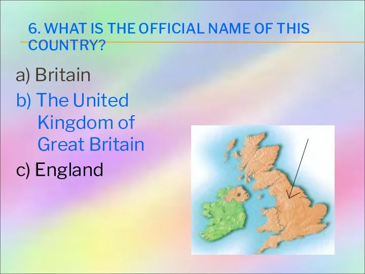 6. WHAT IS THE OFFICIAL NAME OF THIS COUNTRY? a)