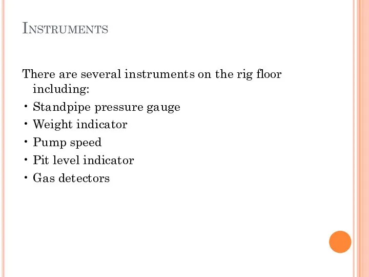 Instruments There are several instruments on the rig floor including: