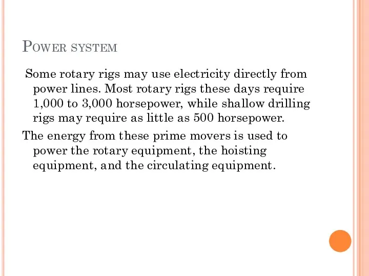 Power system Some rotary rigs may use electricity directly from