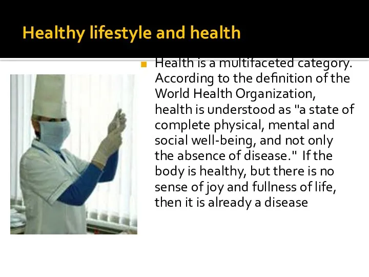 Healthy lifestyle and health Health is a multifaceted category. According to the definition
