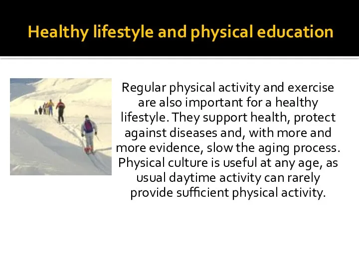 Healthy lifestyle and physical education Regular physical activity and exercise are also important