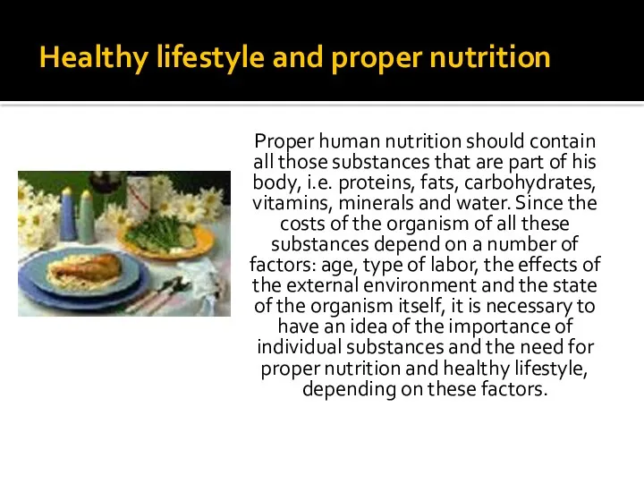 Healthy lifestyle and proper nutrition Proper human nutrition should contain all those substances